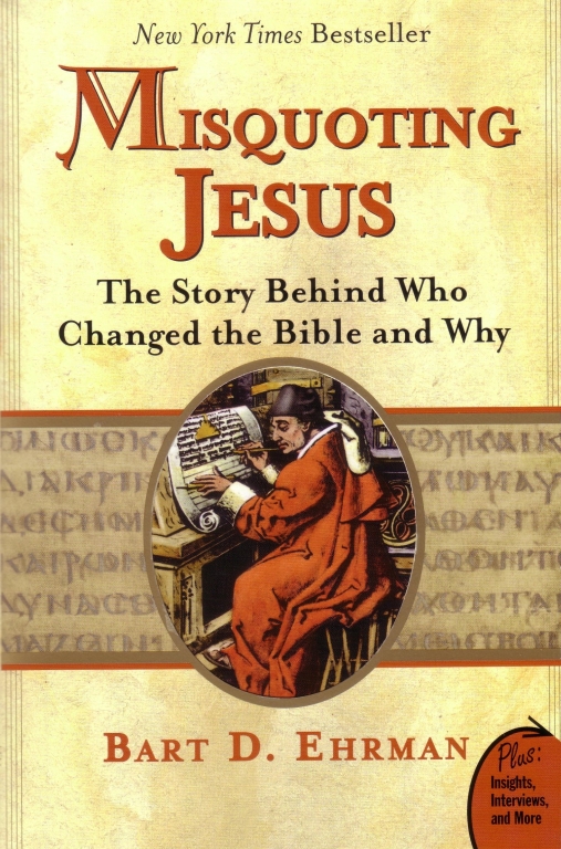 Misquoting Jesus: The Story Behind Who Changed the Bible and Why