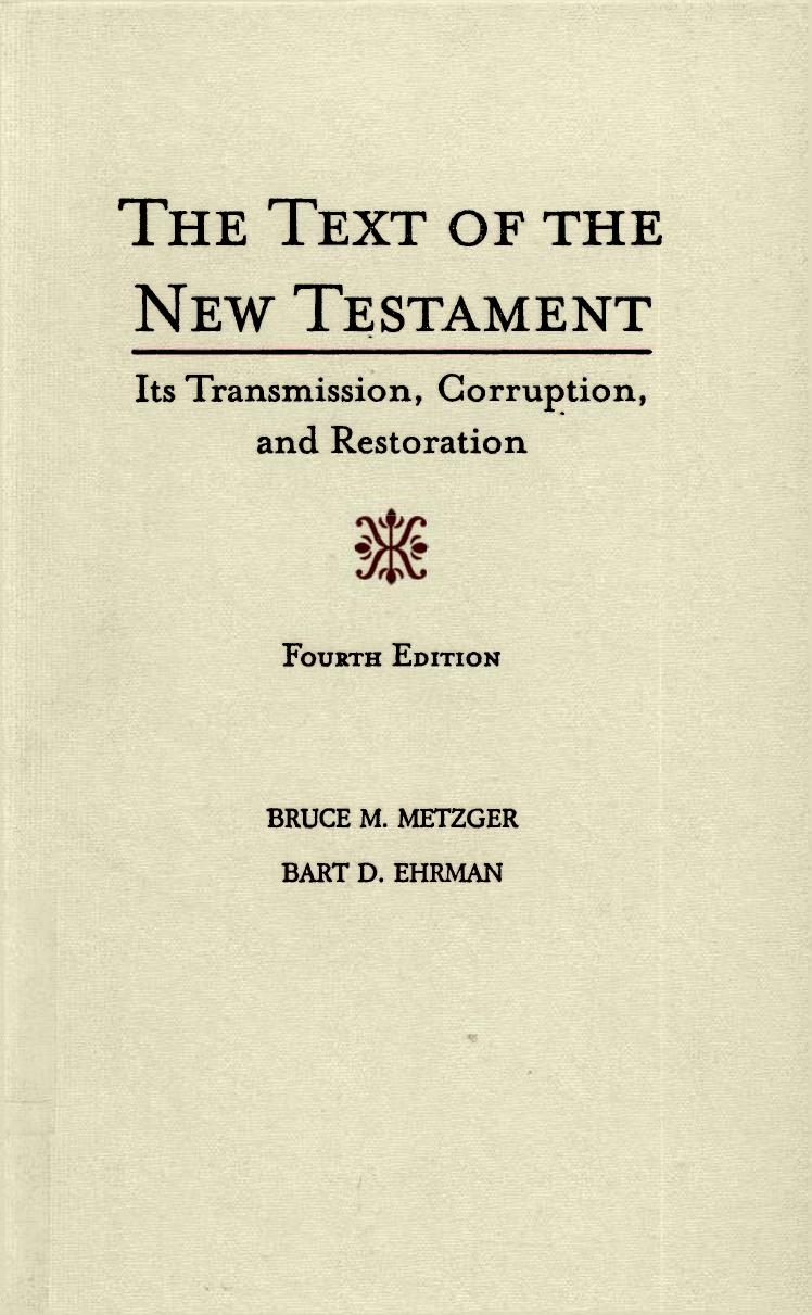 The Text of the New Testament: Its Transmission, Corruption, and Restoration