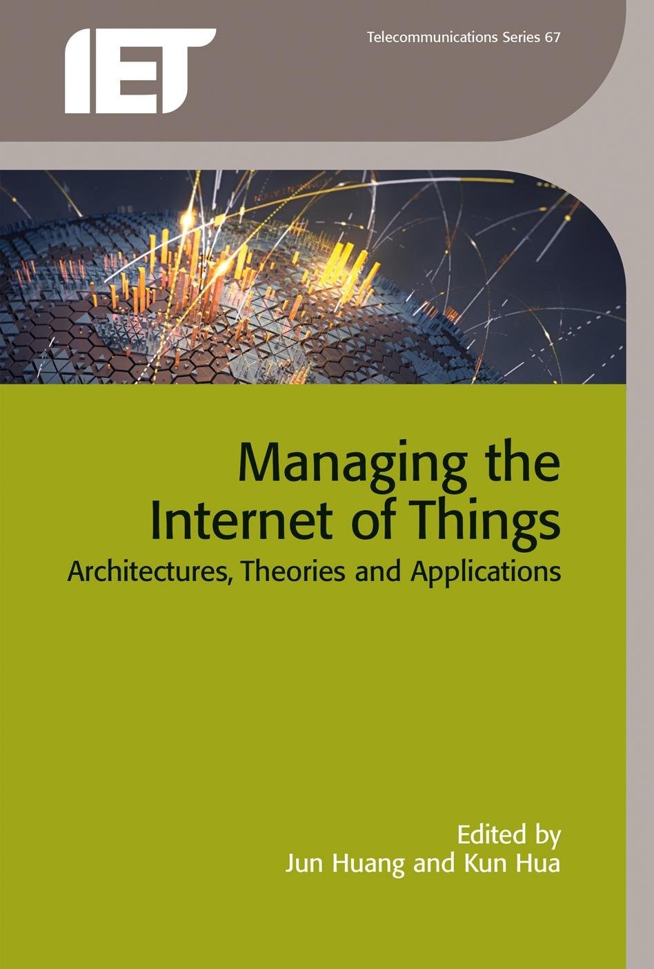 Managing the Internet of Things: Architectures, Theories and Applications