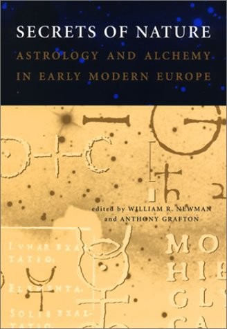 Secrets of Nature: Astrology and Alchemy in Early Modern Europe