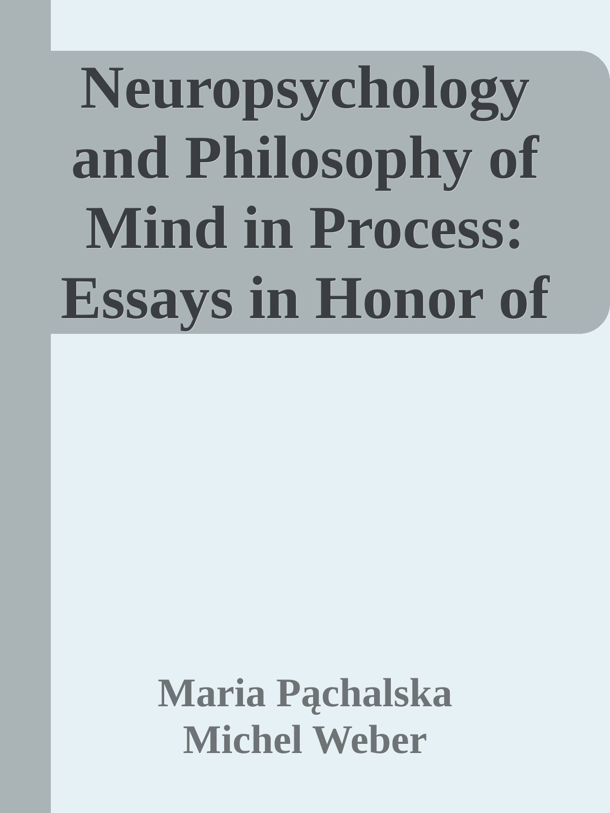 Neuropsychology and Philosophy of Mind in Process: Essays in Honor of Jason W. Brown