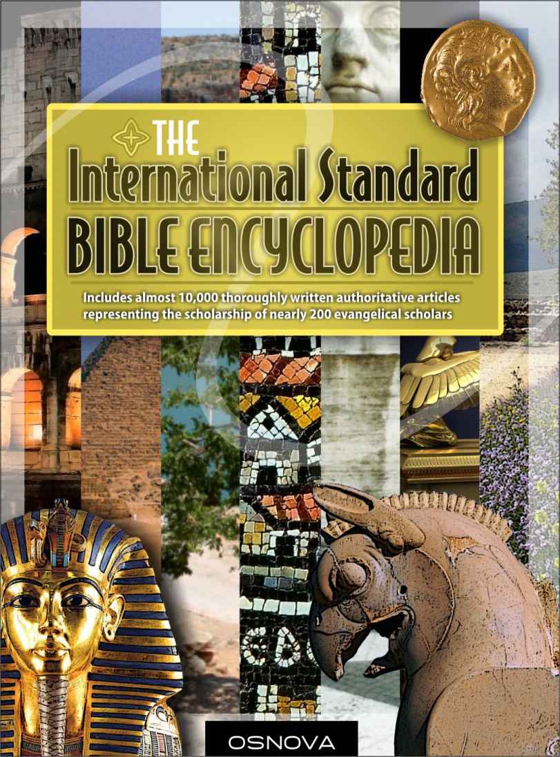 The International Standard Bible Encyclopedia