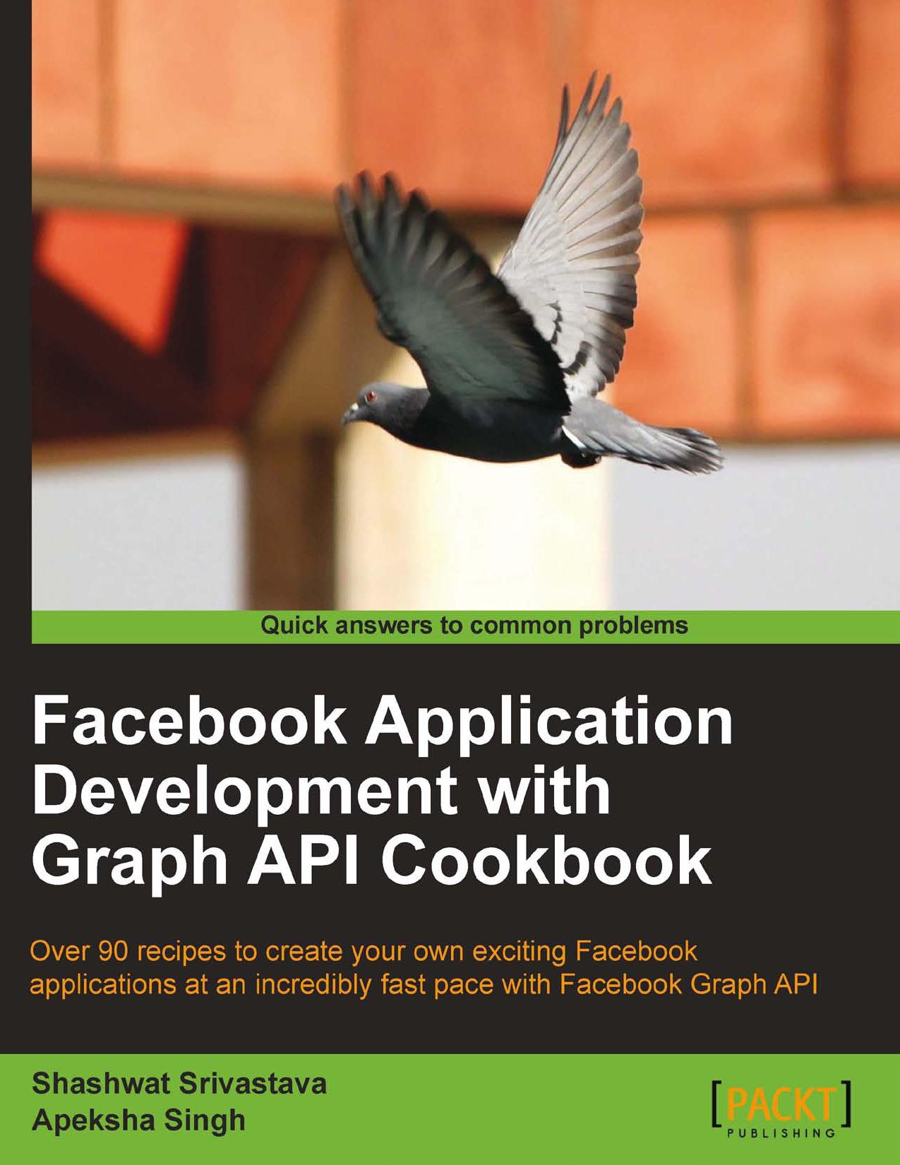 Facebook Application Development With Graph API Cookbook