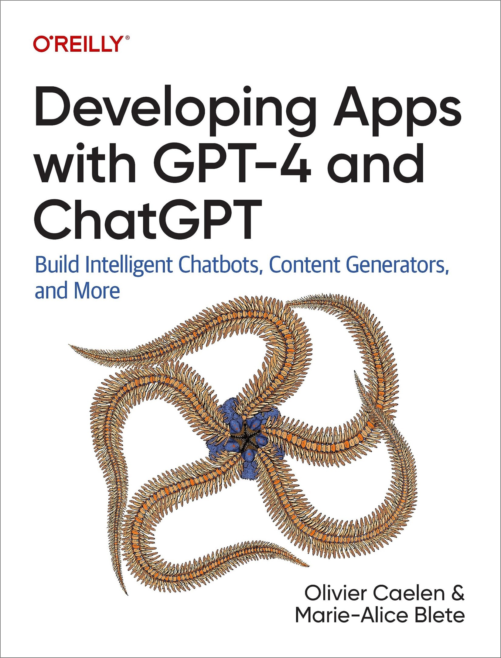 Developing Apps With Gpt-4 and Chatgpt: Build Intelligent Chatbots, Content Generators, and More