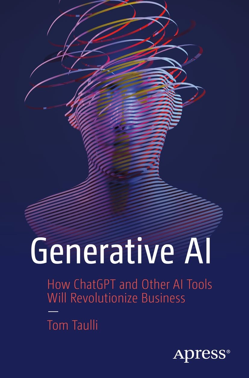 Generative AI: How ChatGPT and Other AI Tools Will Revolutionize Business