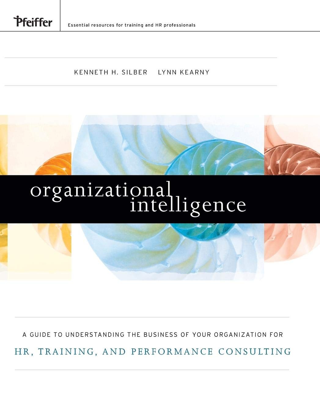 Organizational Intelligence: A Guide to Understanding the Business of Your Organization for HR, Training, and Performance Consulting