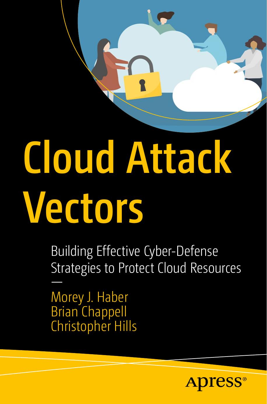 Cloud Attack Vectors: Building Effective Cyber-Defense Strategies to Protect Cloud Resources