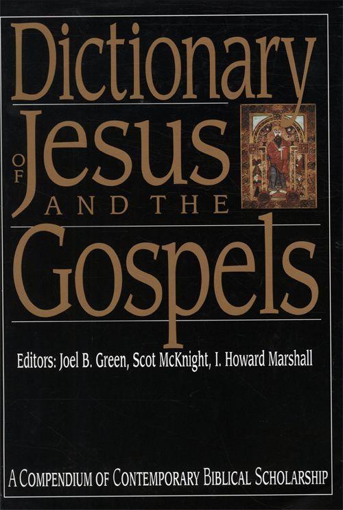 Dictionary of Jesus and the Gospels (The IVP Bible Dictionary Series)