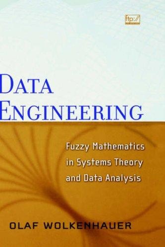 Data Engineering: Fuzzy Mathematics in Systems Theory and Data Analysis