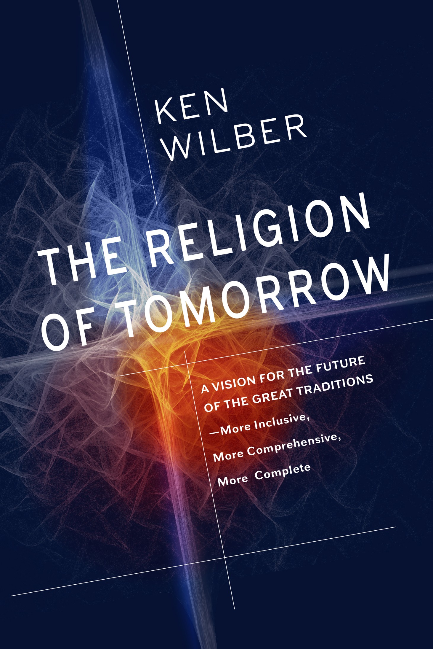 The Religion of Tomorrow: A Vision for the Future of the Great Traditions - More Inclusive, More Comprehensive, More Complete - Coursebook