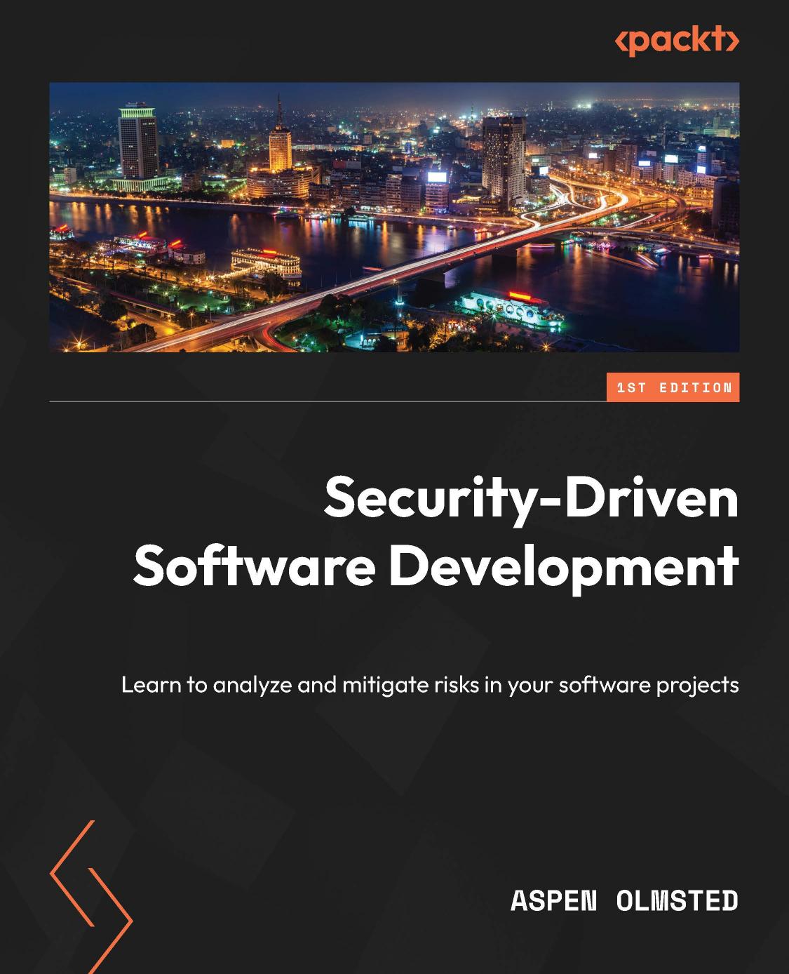 Security-Driven Software Development: Learn to Analyze and Mitigate Risks in Your Software Projects