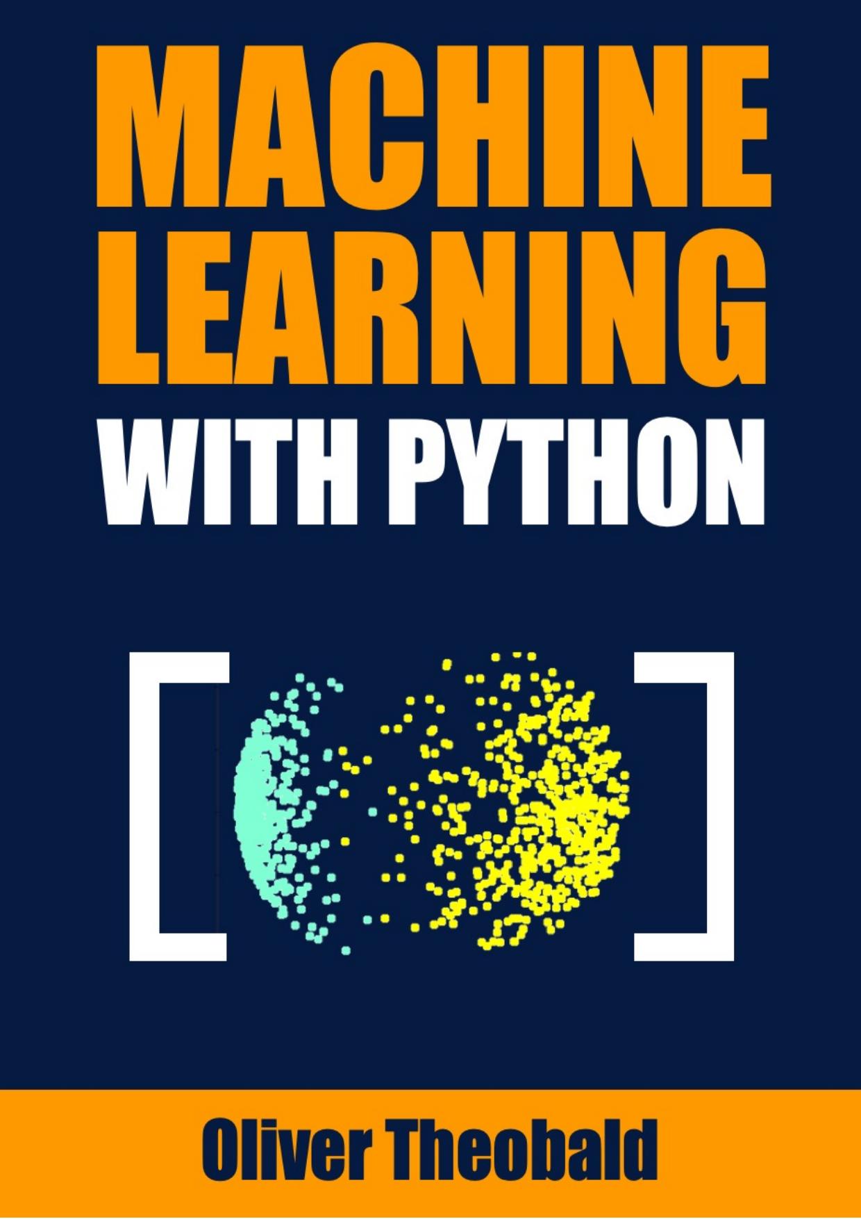 Machine Learning With Python: A Practical Beginners' Guide