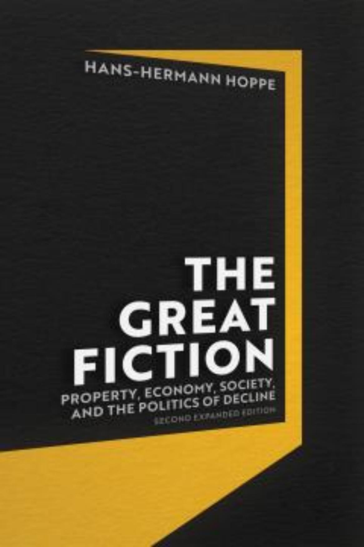 The Great Fiction: Property, Economy, Society, and the Politics of Decline - 2nd Expanded Edition