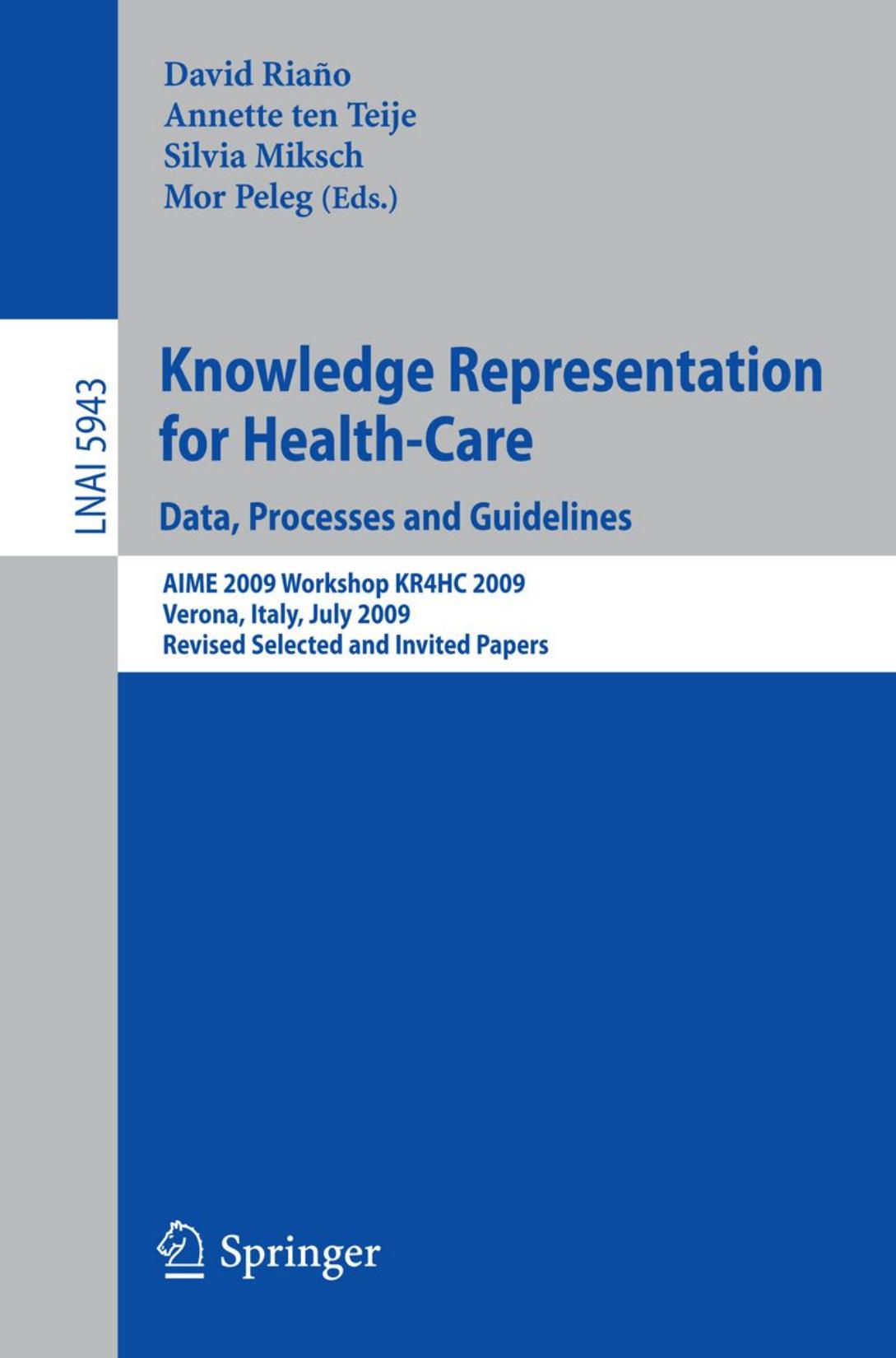 Knowledge Representation for Health-Care. Data, Processes and Guidelines: AIME 2009 Workshop KR4HC 2009, Verona, Italy, July 19, 2009, Revised Selected Papers