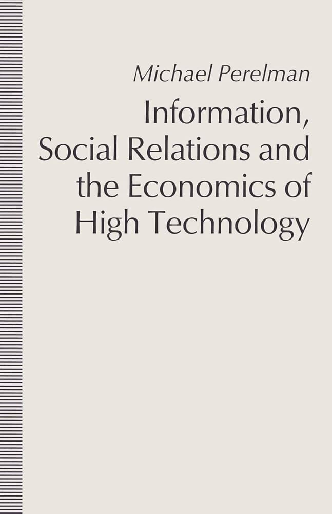 Information, Social Relations, and the Economics of High Technology