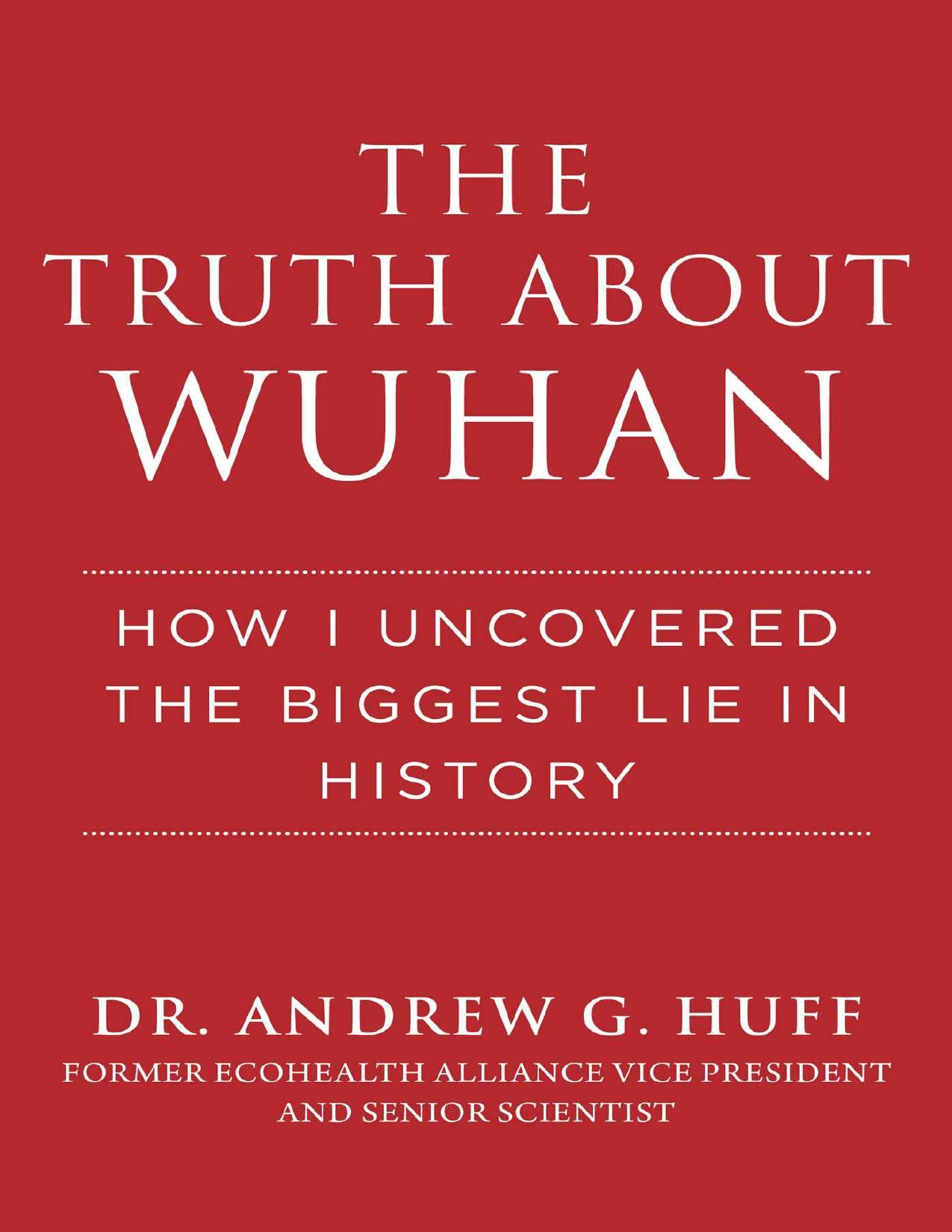 The Truth About Wuhan: How I Uncovered the Biggest Lie in History