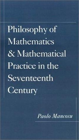 Philosophy of Mathematics and Mathematical Practice in the Seventeenth Century