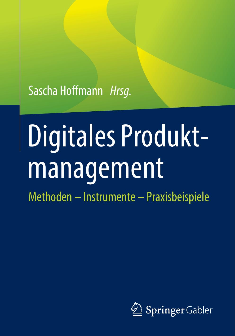 Digitales Produktmanagement: Methoden – Instrumente – Praxisbeispiele