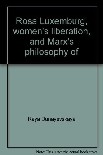 Rosa Luxemburg, Women's Liberation, and Marx's Philosophy of Revolution