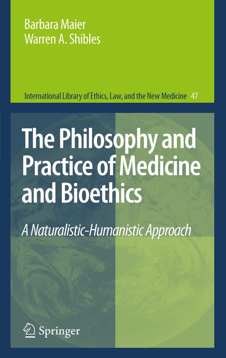 The Philosophy and Practice of Medicine and Bioethics: A Naturalistic-Humanistic Approach