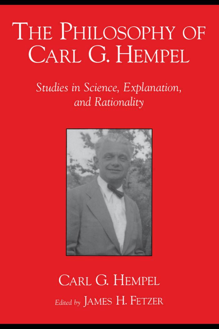 The Philosophy of Carl G. Hempel: Studies in Science, Explanation, and Rationality