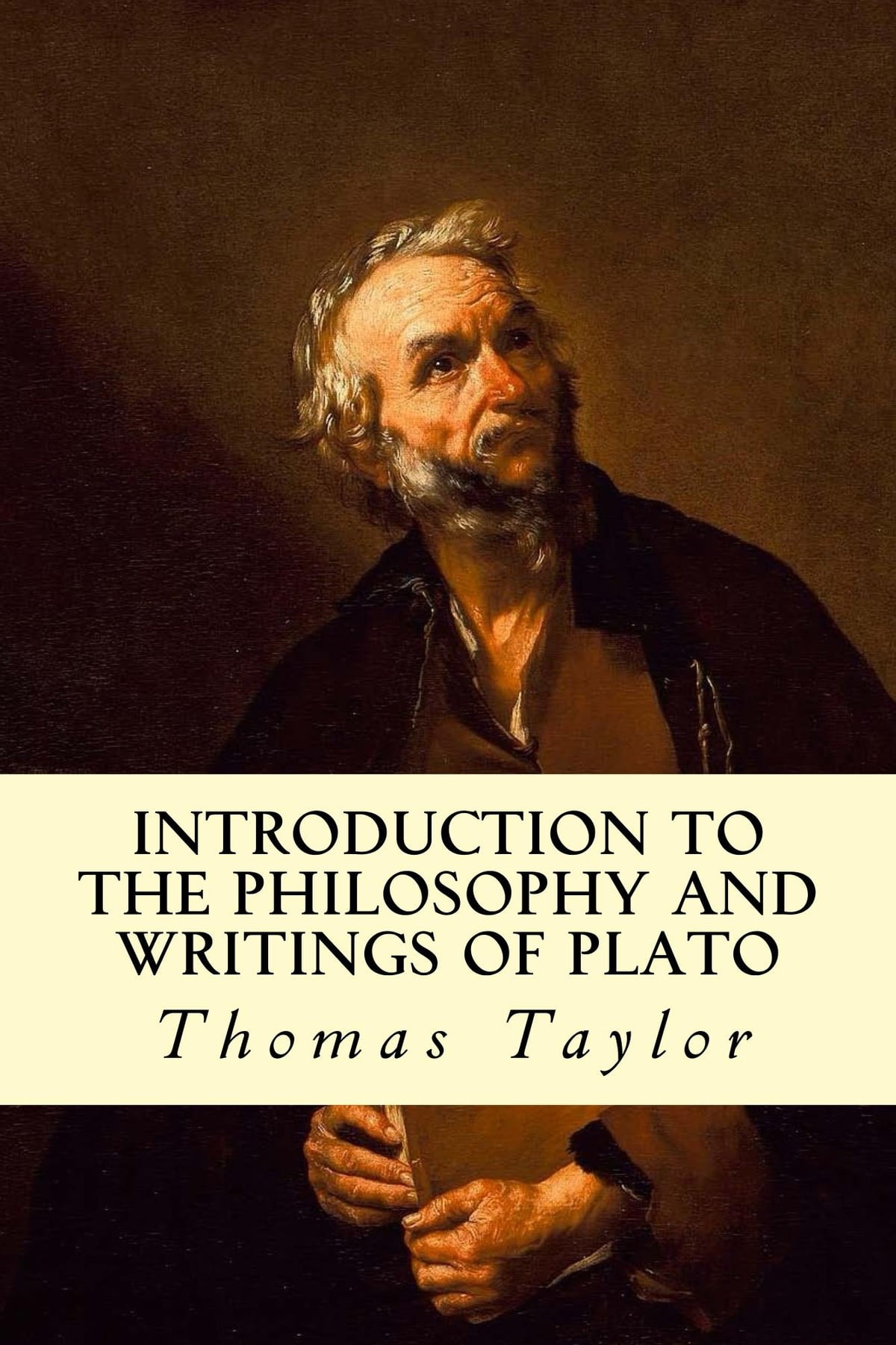 General Introduction to the Philosophy and Writings of Plato: From the Works of Plato