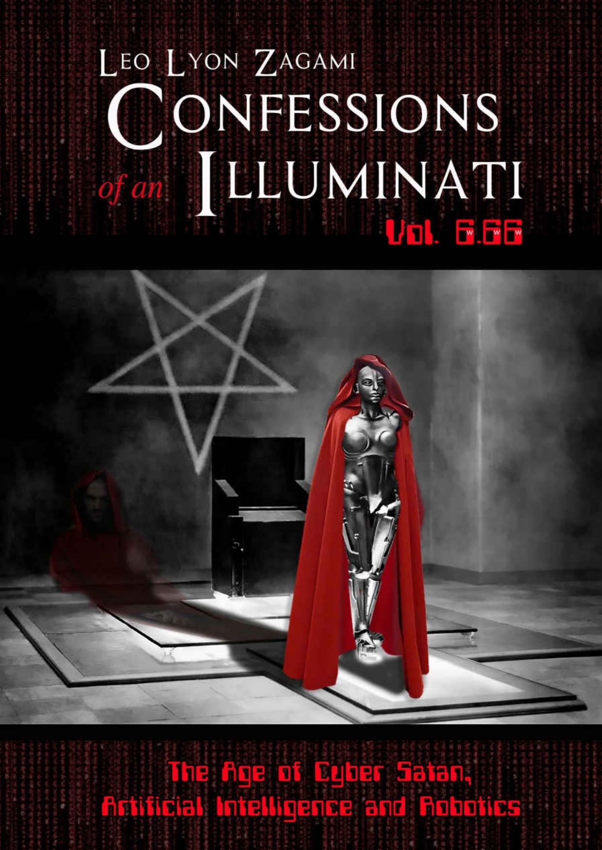 Confessions of an Illuminati Vol. 6.66: The Age of Cyber Satan, Artificial Intelligence, and Robotics