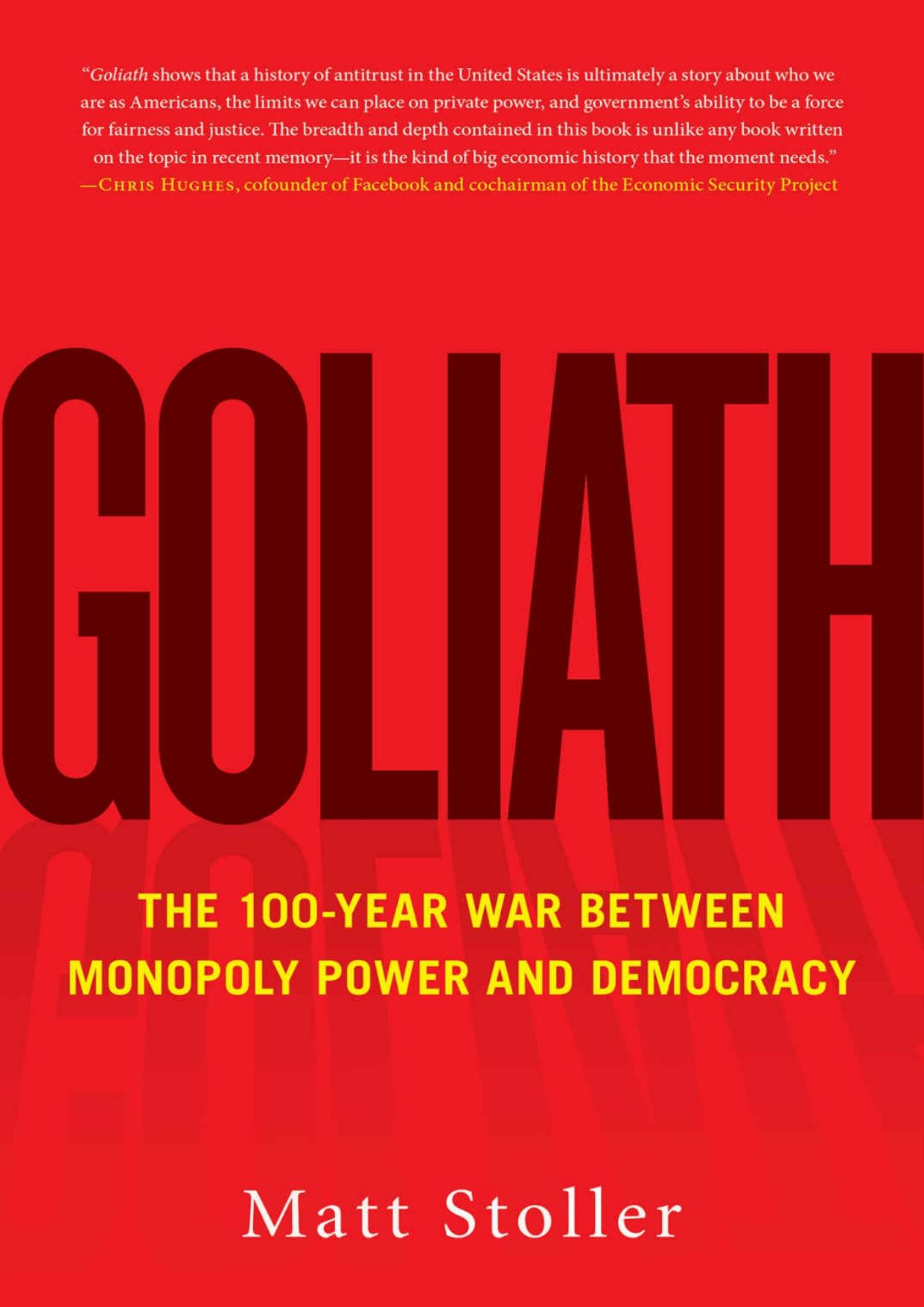 Goliath: The 100-Year War Between Monopoly Power and Democracy