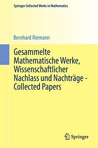 Gesammelte Mathematische Werke, Wissenschaftlicher Nachlass und Nachträge - Collected Papers: Nach der Ausgabe von Heinrich Weber und Richard Dedekind, neu herausgegeben von Raghavan Narsimhan