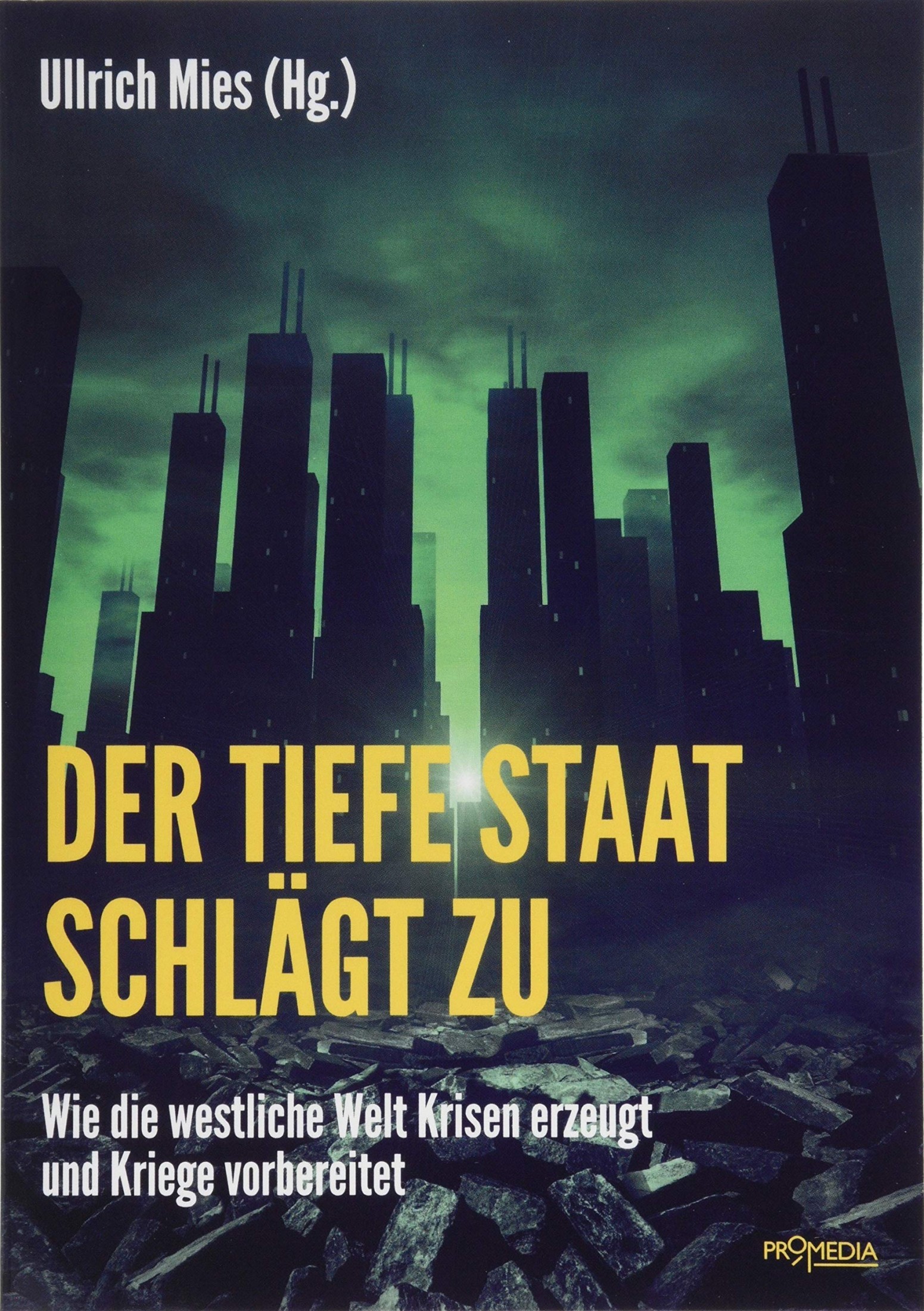 Der Tiefe Staat schlägt zu: Wie die westliche Welt Krisen erzeugt und Kriege vorbereitet