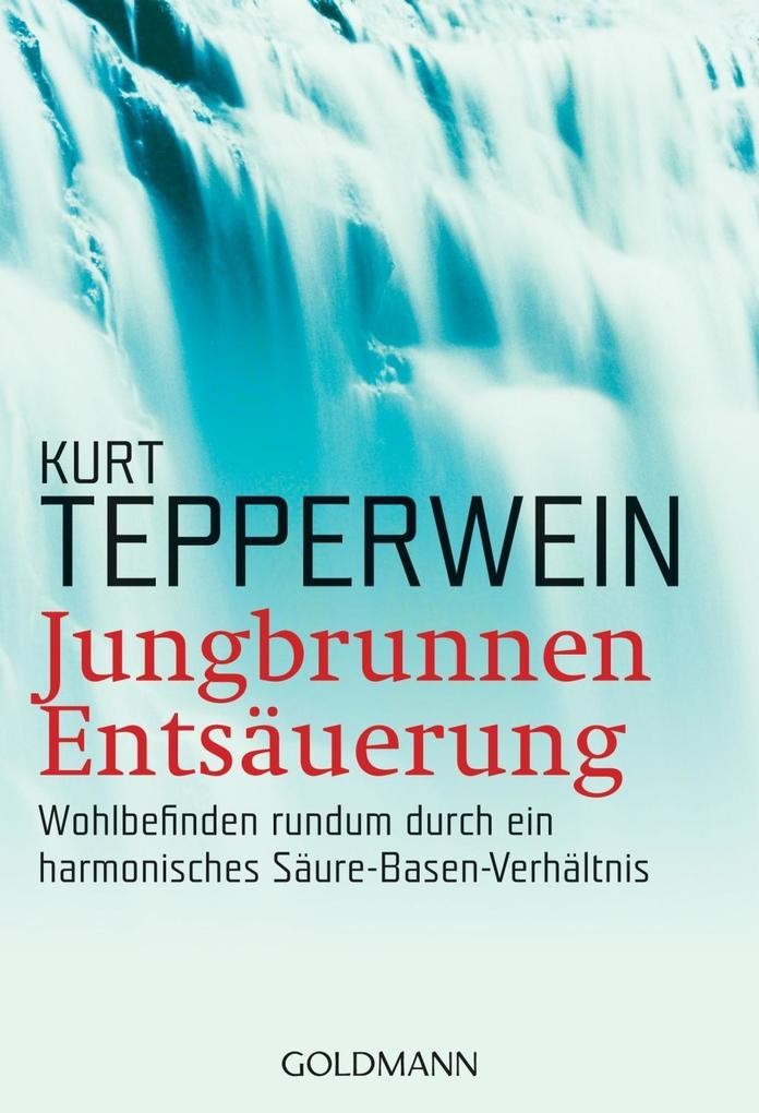 Jungbrunnen Entsäuerung: Wohlbefinden rundum durch ein harmonisches Säure-Basen-Verhältnis