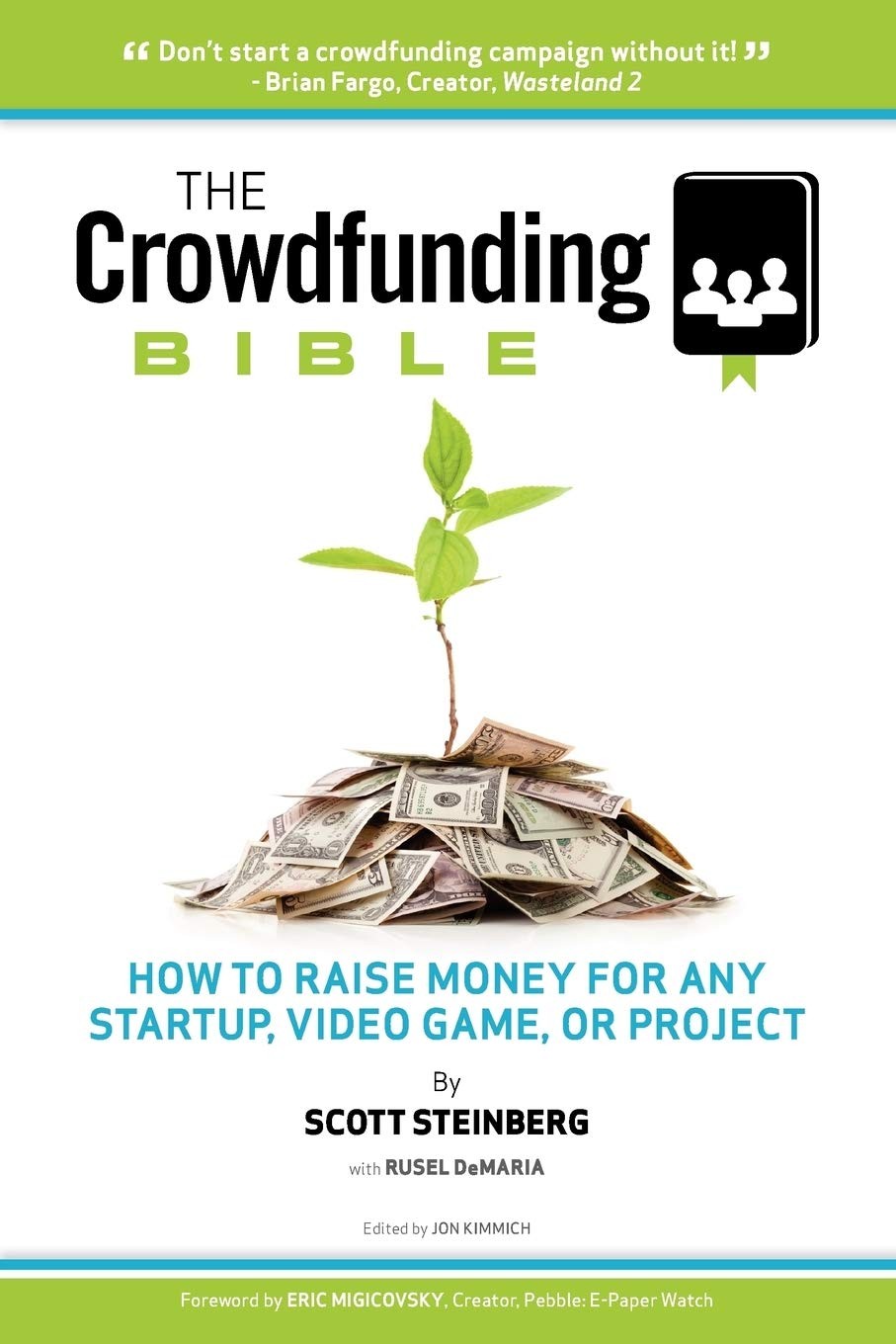 The Crowdfunding Bible: How to Raise Money for Any Startup, Video Game or Project