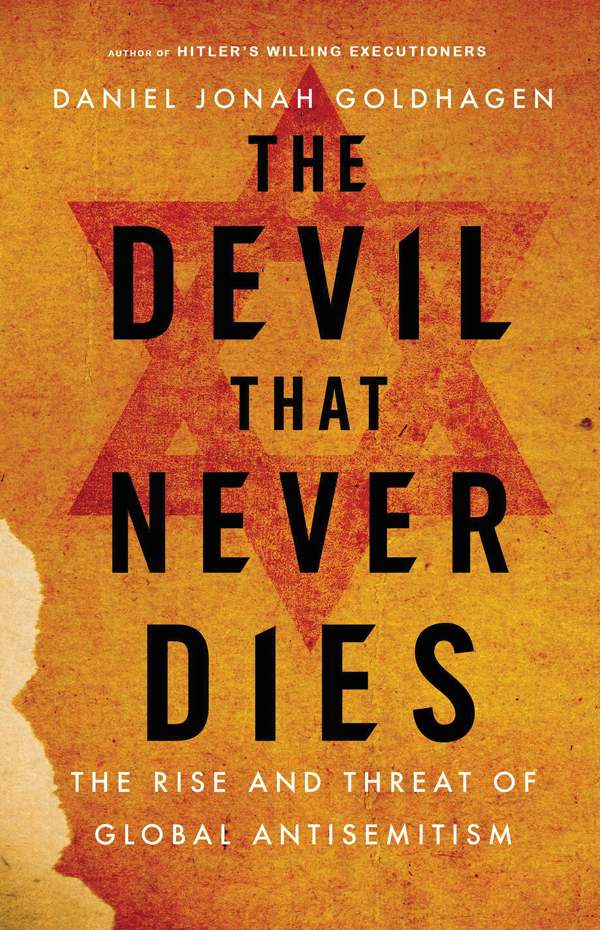 The Devil That Never Dies: The Rise and Threat of Global Antisemitism