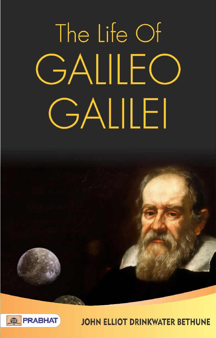 The Life of Galileo Galilei, with Illustrations of the Advancement of Experimental Philosophy Life of Kepler