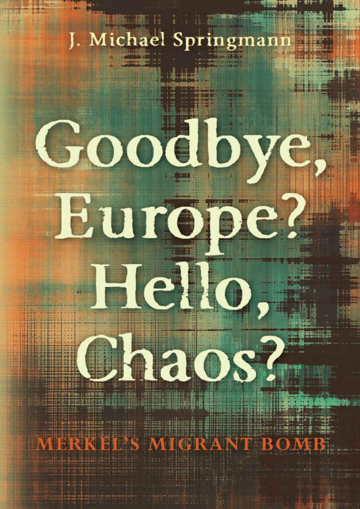 Goodbye, Europe? Hello, Chaos?: Merkel's Migrant Bomb