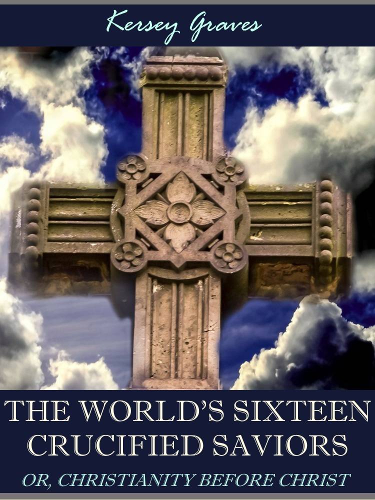 The World's Sixteen Crucified Saviors