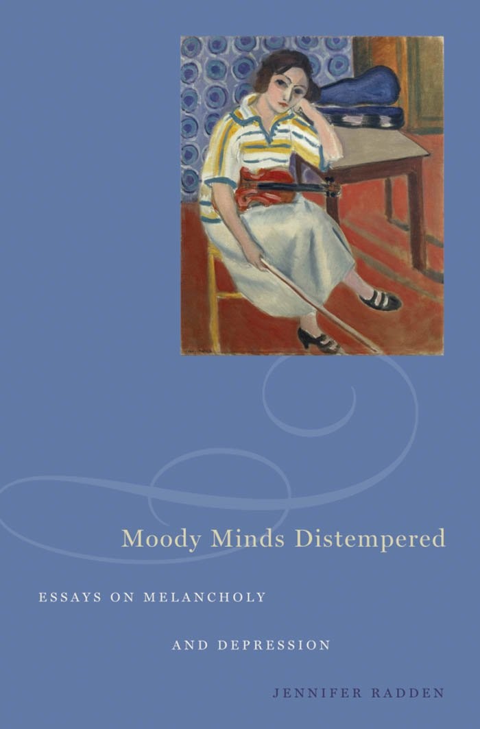 Moody Minds Distempered: Essays on Melancholy and Depression