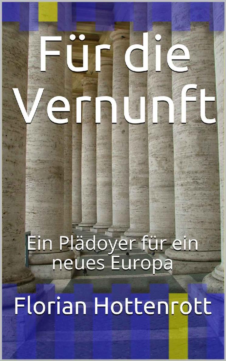 Für Die Vernunft: Ein Plädoyer Für ein Neues Europa (erweiterte 2. Auflage)