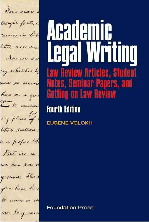 Academic Legal Writing: Law Review Articles, Student Notes, Seminar Papers, and Getting on Law Review