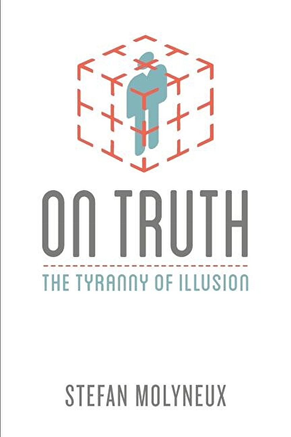 On Truth: The Tyranny of Illusion