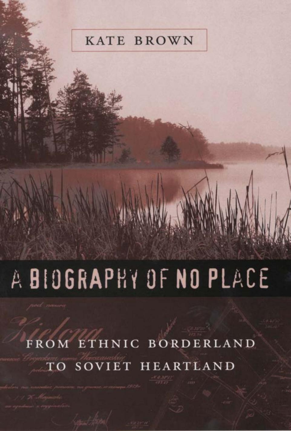 A Biography of No Place: From Ethnic Borderland to Soviet Heartland