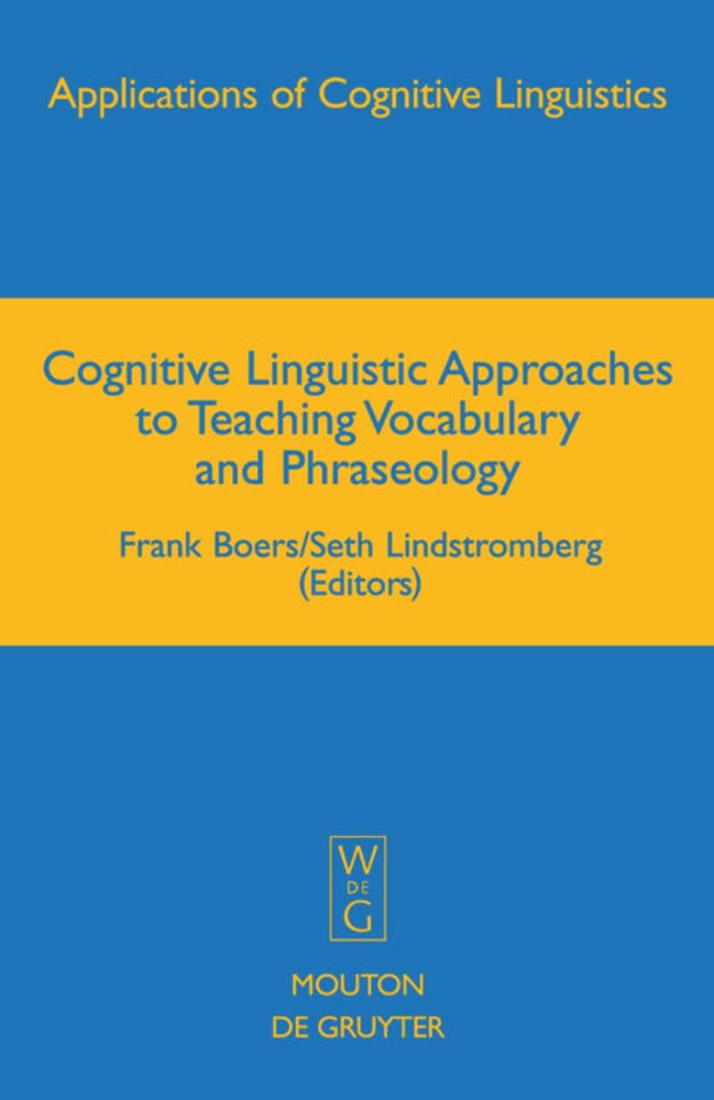 Cognitive Linguistic Approaches to Teaching Vocabulary and Phraseology