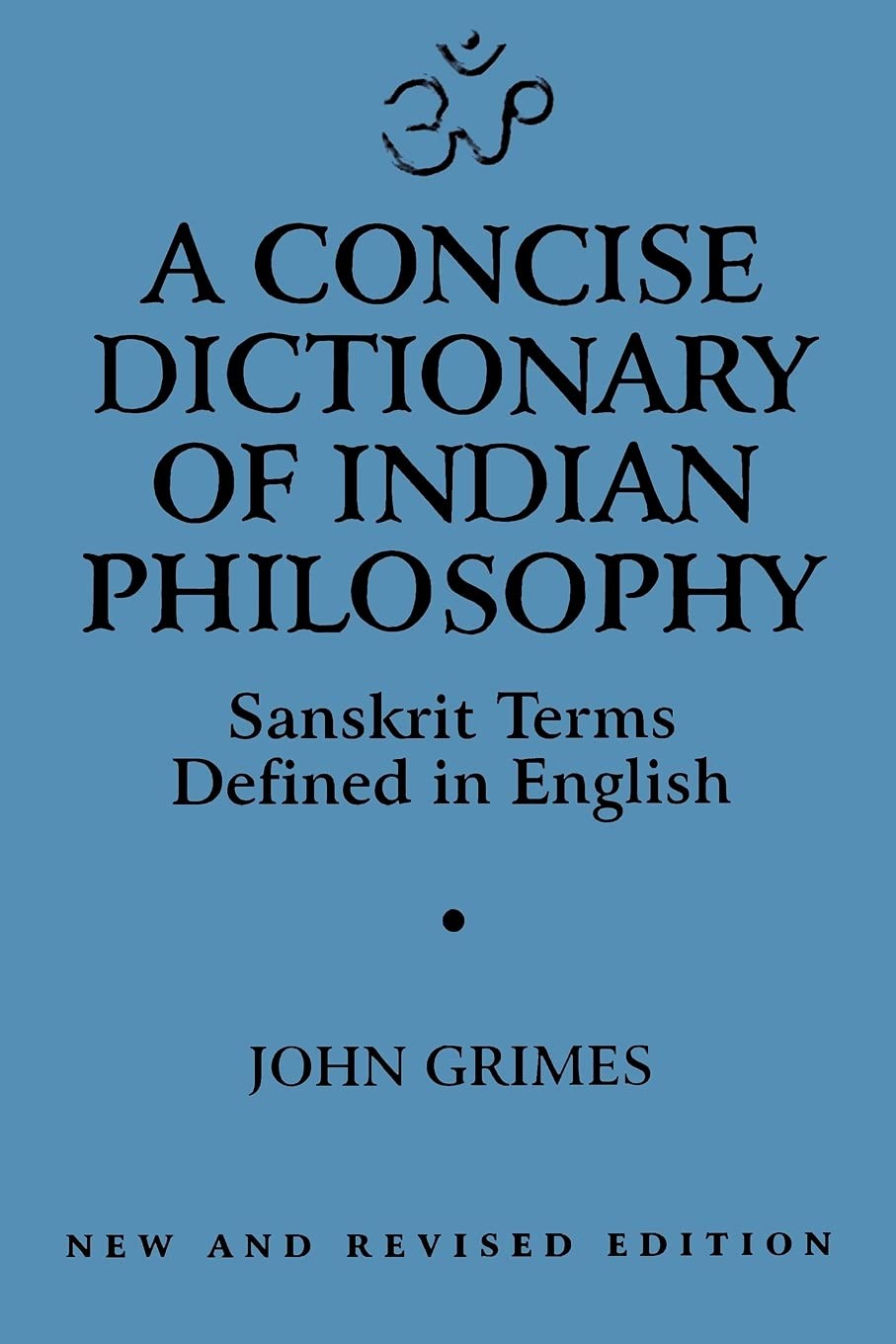 A Concise Dictionary of Indian Philosophy: Sanskrit Terms Defined in English