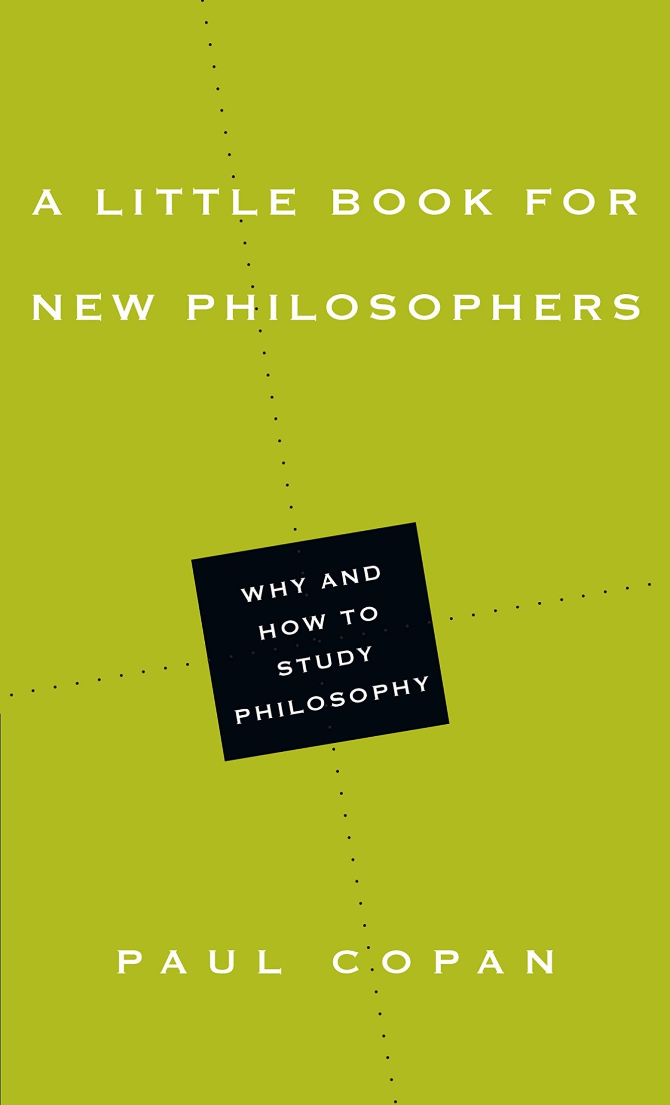 A Little Book for New Philosophers: Why and How to Study Philosophy