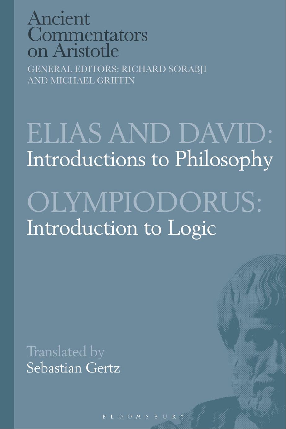 Elias and David: Introductions to Philosophy with Olympiodorus: Introduction to Logic