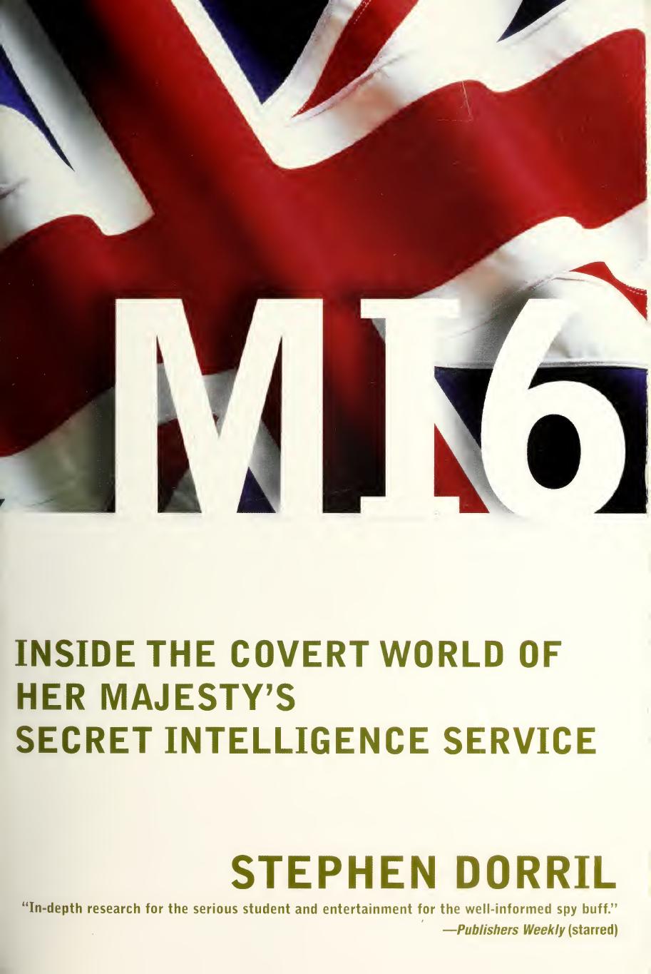 MI6: Inside the Covert World of Her Majesty's Secret Intelligence Service