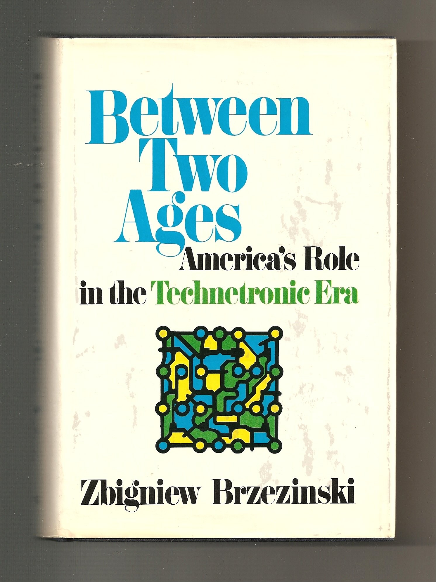 Between Two Ages: America's Role in the Technetronic Era