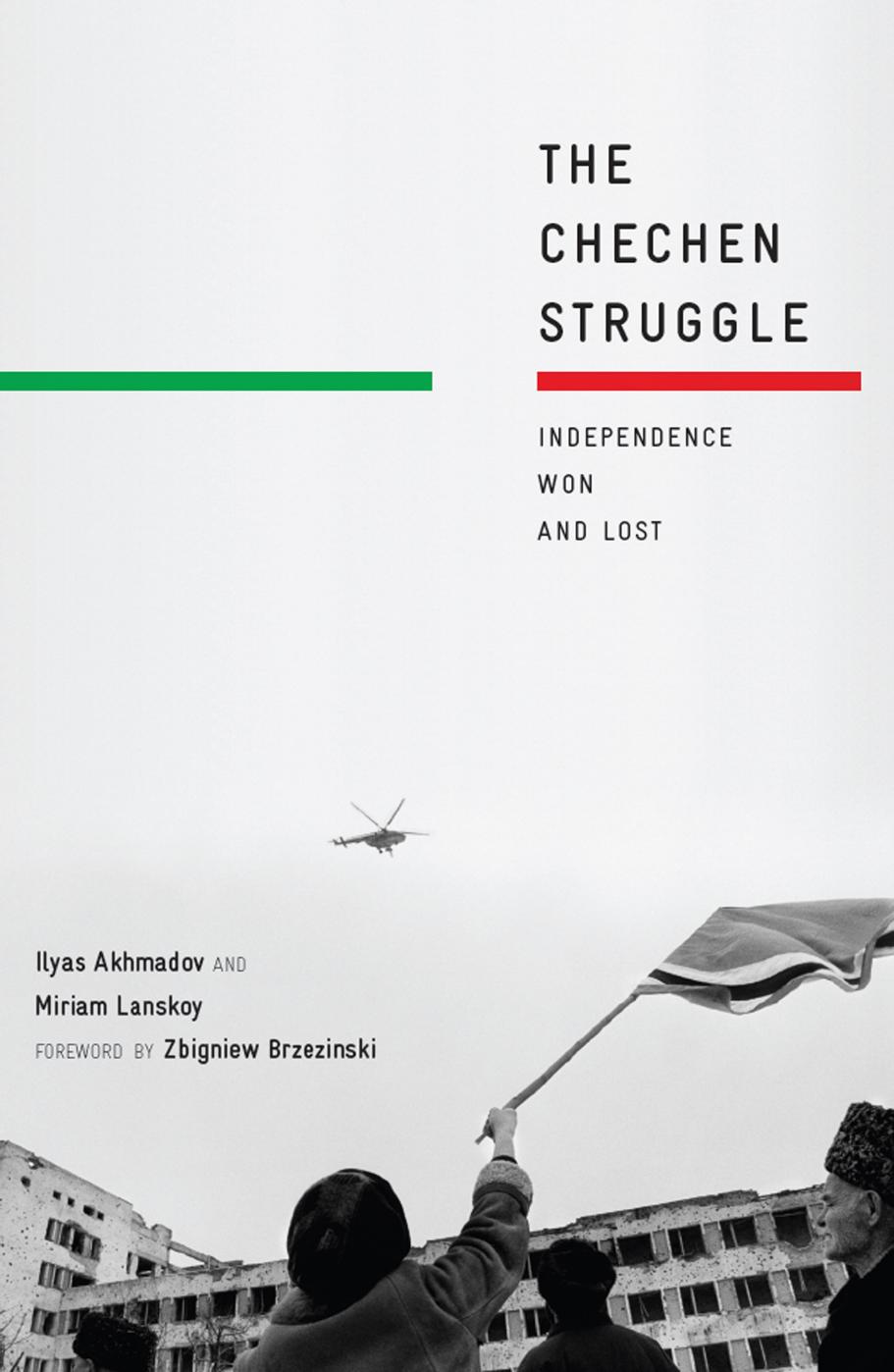 The Chechen Struggle: Independence Won and Lost