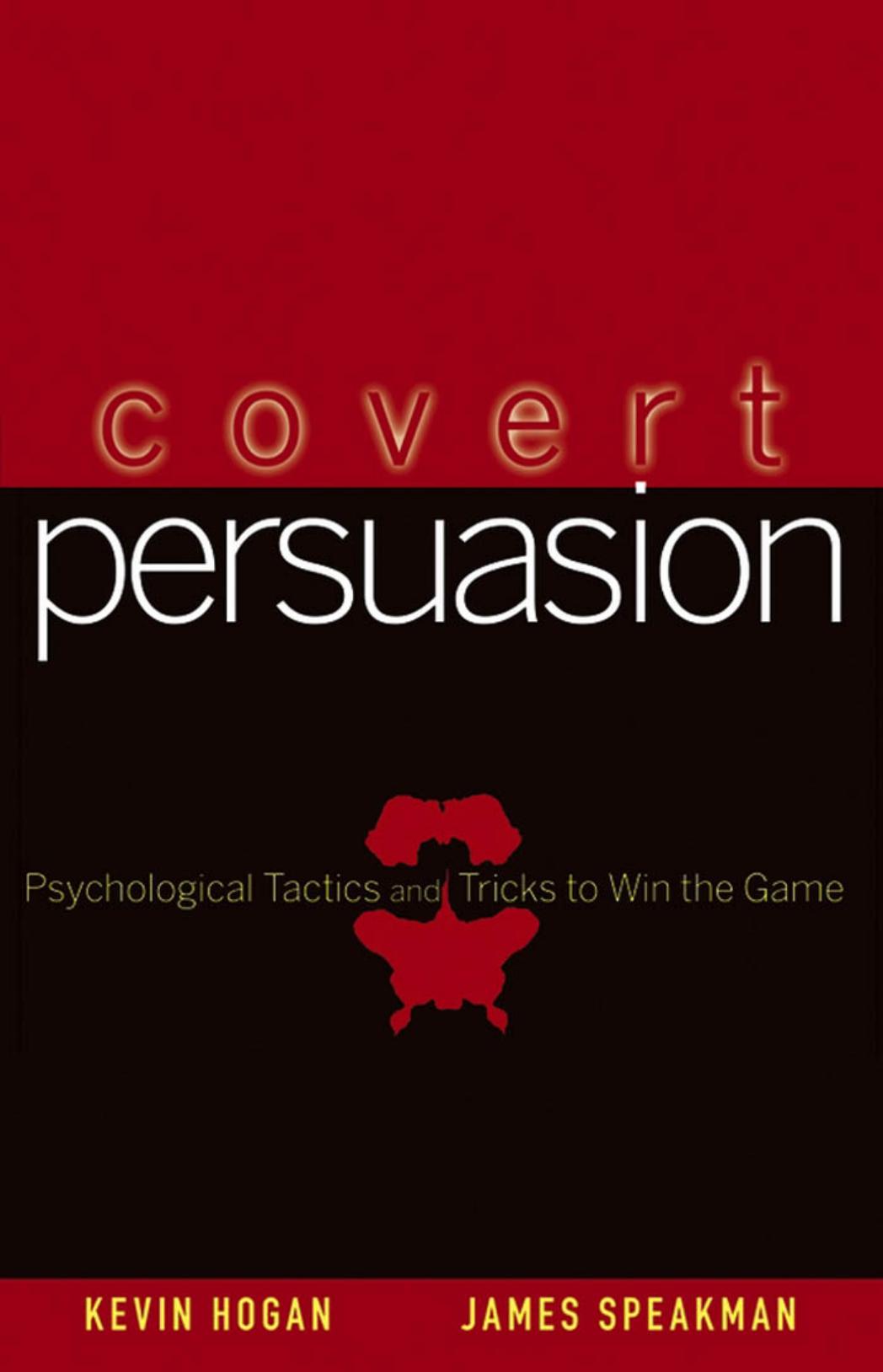 Covert Persuasion: Psychological Tactics and Tricks to Win the Game