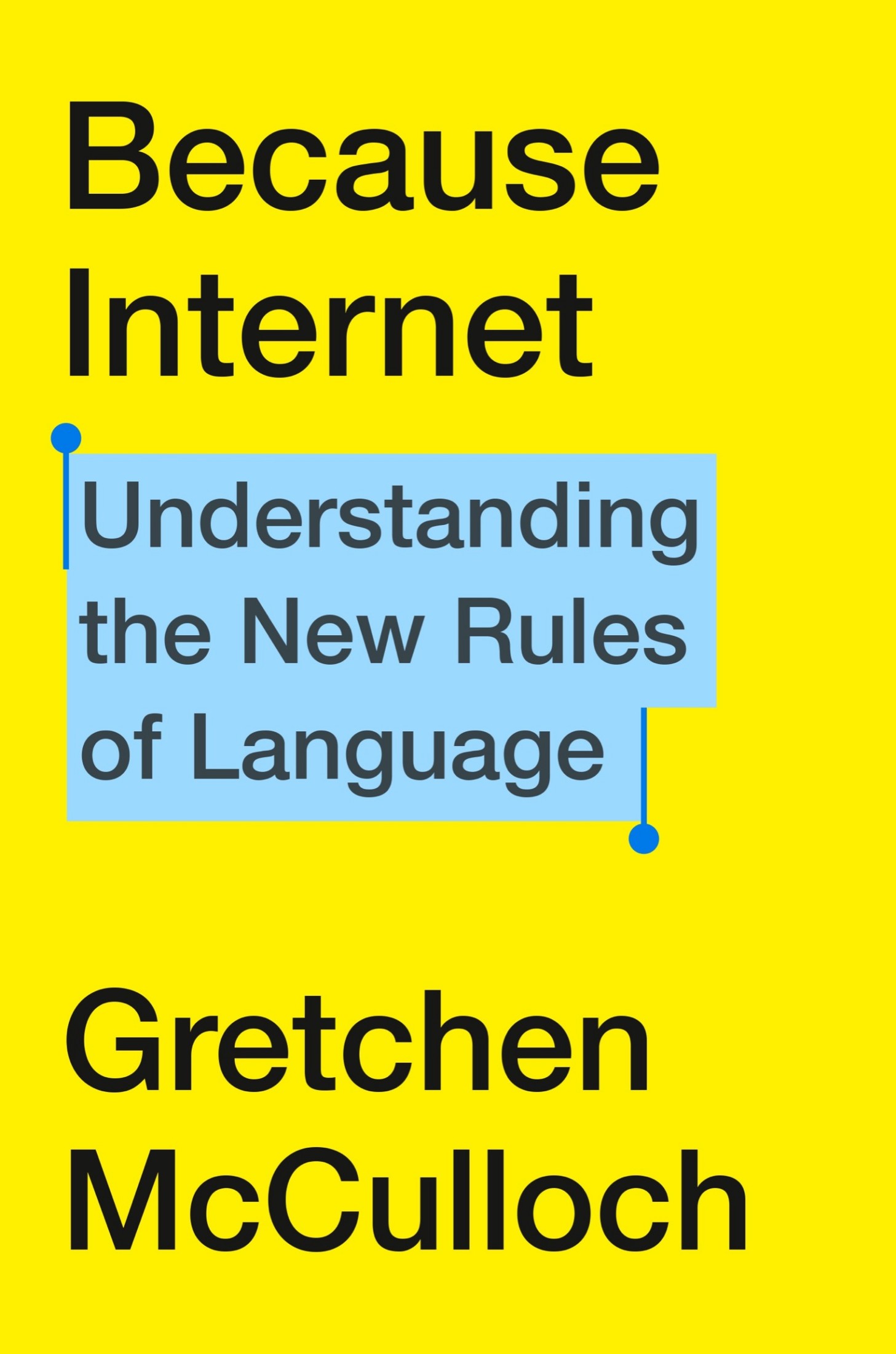 Because Internet: Understanding the New Rules of Language